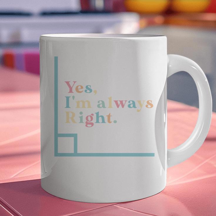 Yes I'm Always Right Math Teacher Geometry Angle Graphic Print Coffee Mug, gift for family, gift for coworker Yes I'm Always Right Math Teacher Geometry Angle Graphic Print Coffee Mug, gift for family, gift for coworker