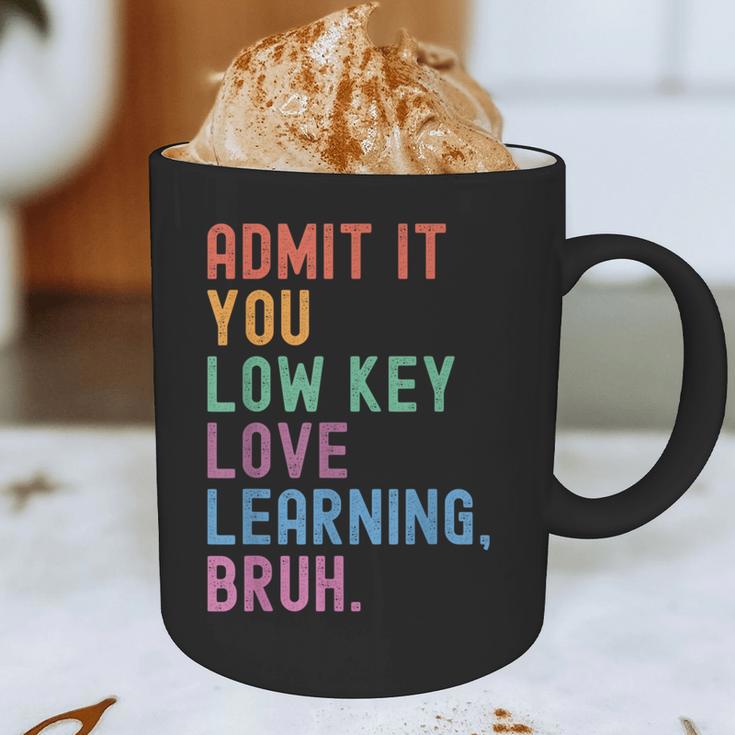 Admit It You Low Key Love Learning Bruh Teachers Women Graphic Print Coffee Mug, novelty gifts, funny gifts Admit It You Low Key Love Learning Bruh Teachers Women Graphic Print Coffee Mug, novelty gifts, funny gifts