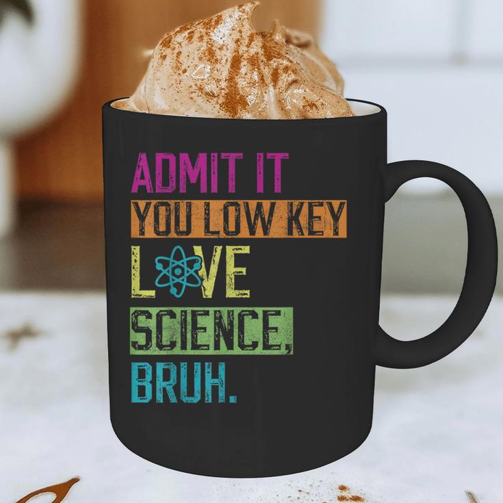 Admit It You Low Key Love Science Bruh Funny Science Teacher Graphic Print Coffee Mug, novelty gifts, funny gifts Admit It You Low Key Love Science Bruh Funny Science Teacher Graphic Print Coffee Mug, novelty gifts, funny gifts