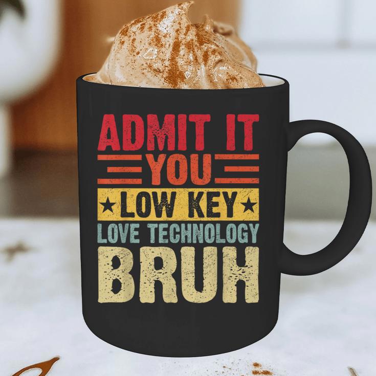 Admit It You Low Key Love Technology Bruh Teacher Kid Graphic Print Coffee Mug, novelty gifts, funny gifts Admit It You Low Key Love Technology Bruh Teacher Kid Graphic Print Coffee Mug, novelty gifts, funny gifts