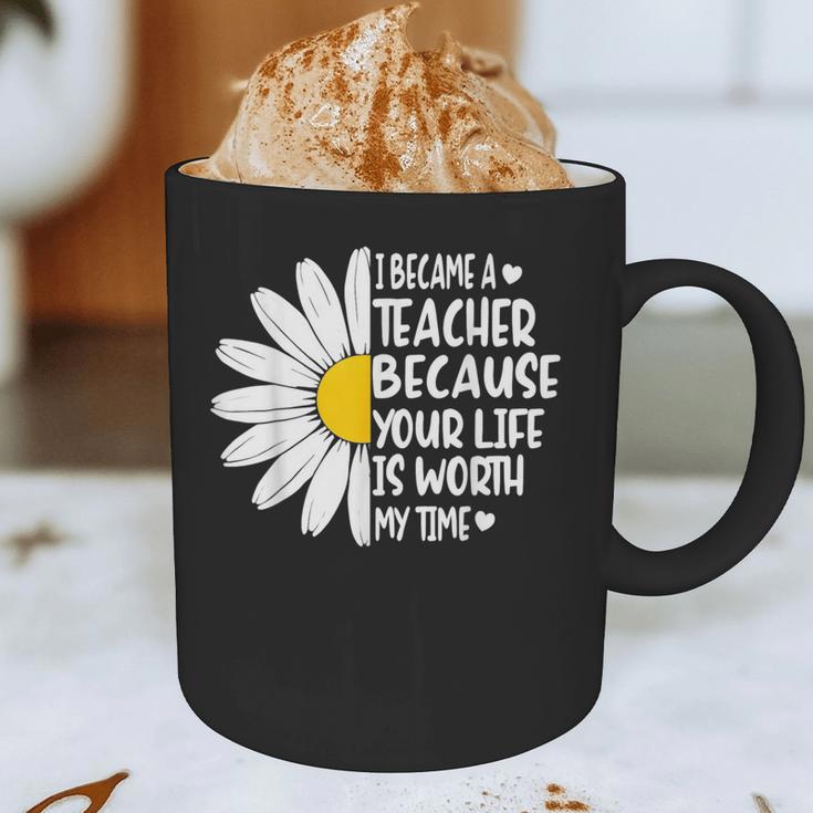 i Became a Teacher Because Your Life Is Worth My Time Graphic Print Coffee Mug, novelty gifts, funny gifts