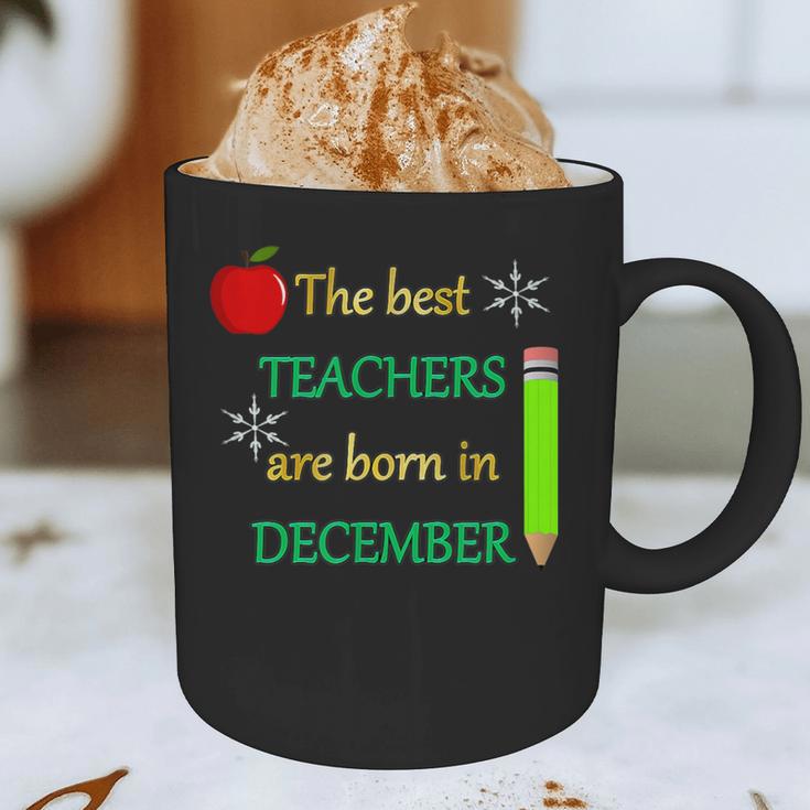 THE BEST TEACHERS ARE BORN IN DECEMBER Graphic Print Coffee Mug, novelty gifts, funny gifts THE BEST TEACHERS ARE BORN IN DECEMBER Graphic Print Coffee Mug, novelty gifts, funny gifts