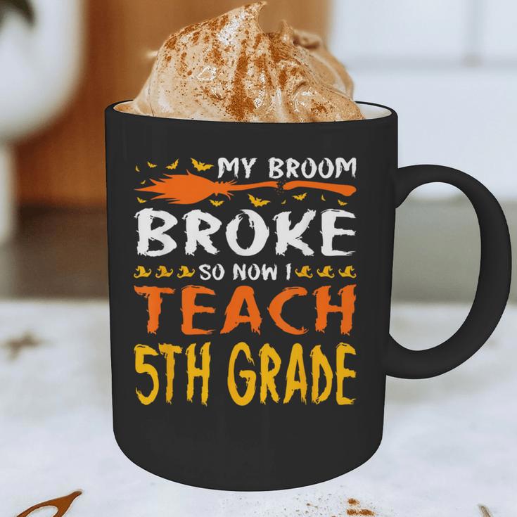 My Broom Broke So Now I Teach 5th Grade Halloween Teacher Graphic Print Coffee Mug, novelty gifts, funny gifts My Broom Broke So Now I Teach 5th Grade Halloween Teacher Graphic Print Coffee Mug, novelty gifts, funny gifts