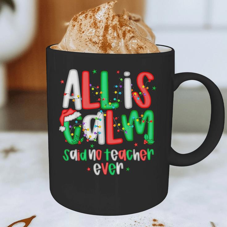 All Calm Said No Teacher Teacher Christmas Lights Graphic Print Coffee Mug, novelty gifts, funny gifts All Calm Said No Teacher Teacher Christmas Lights Graphic Print Coffee Mug, novelty gifts, funny gifts