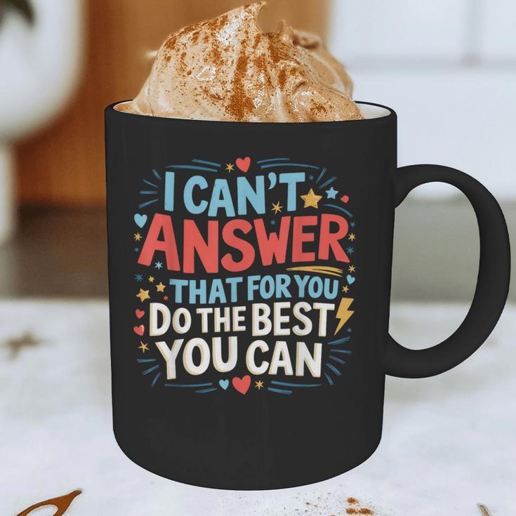 I Can't Answer That For You Staar Test Teacher Testing Day Graphic Print Coffee Mug, novelty gifts, funny gifts I Can't Answer That For You Staar Test Teacher Testing Day Graphic Print Coffee Mug, novelty gifts, funny gifts