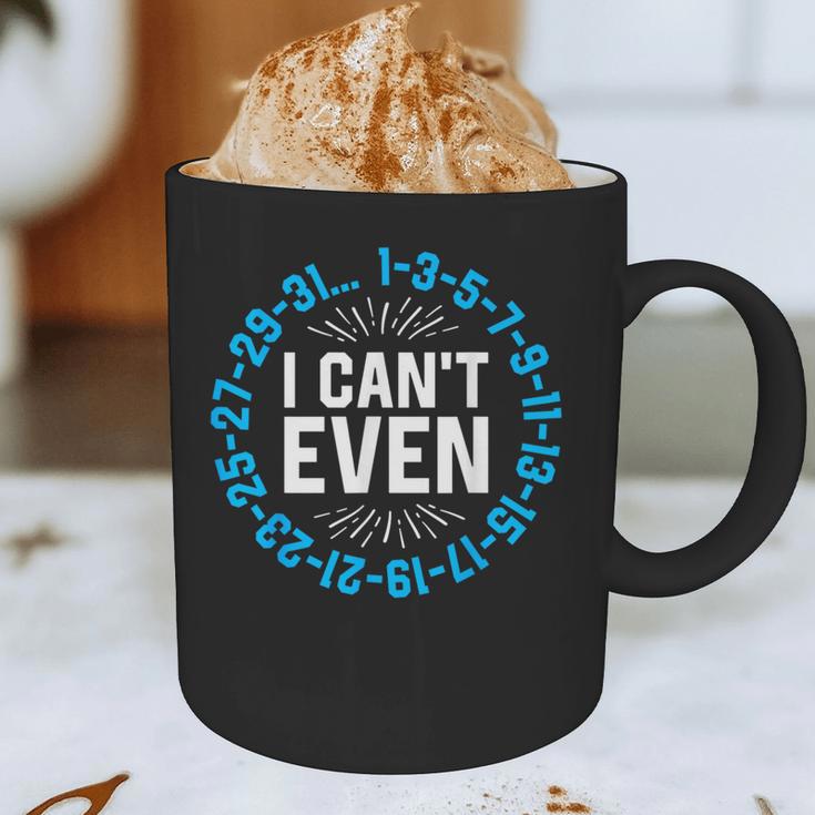 I Can't Even Math Science Teacher Mathematics Numbers Pun Graphic Print Coffee Mug, novelty gifts, funny gifts I Can't Even Math Science Teacher Mathematics Numbers Pun Graphic Print Coffee Mug, novelty gifts, funny gifts