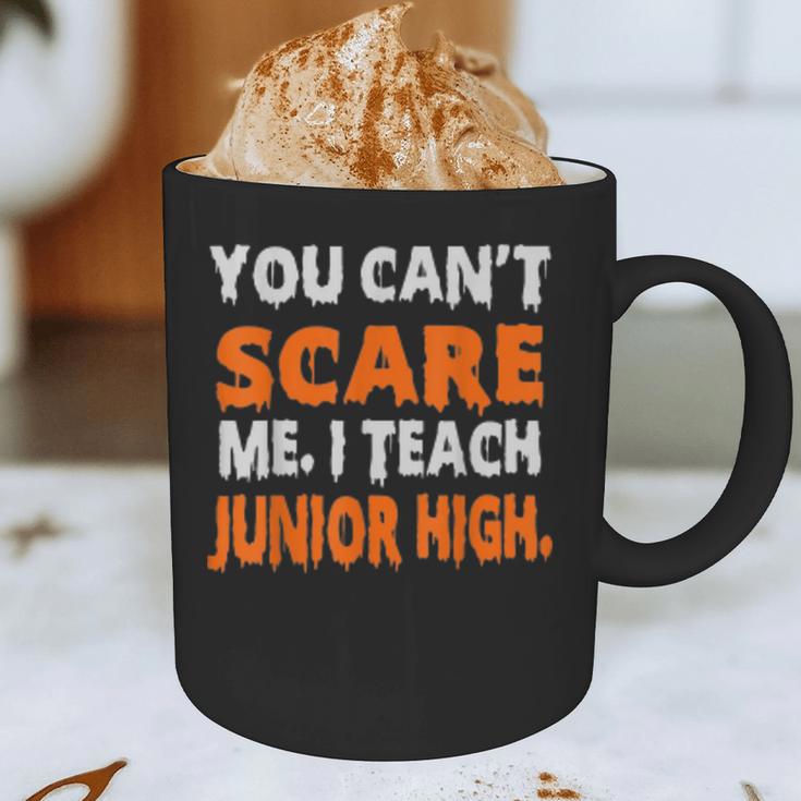 You Can't Scare Me I Teach Junior High Teacher Shirt For Men Women Graphic Print Coffee Mug, novelty gifts, funny gifts You Can't Scare Me I Teach Junior High Teacher Shirt For Men Women Graphic Print Coffee Mug, novelty gifts, funny gifts