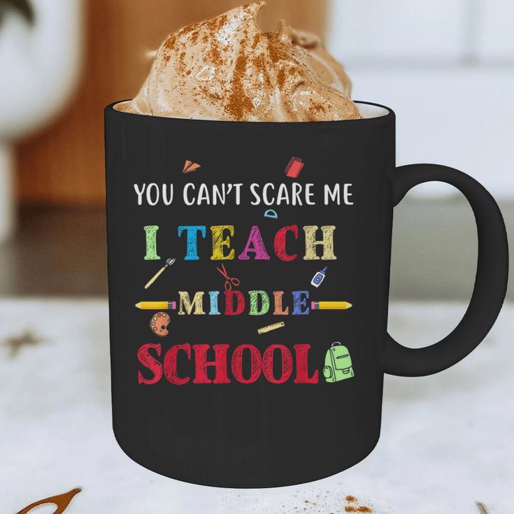 You Can't Scare Me I Teach Middle School Teacher For Men Women Graphic Print Coffee Mug, novelty gifts, funny gifts You Can't Scare Me I Teach Middle School Teacher For Men Women Graphic Print Coffee Mug, novelty gifts, funny gifts
