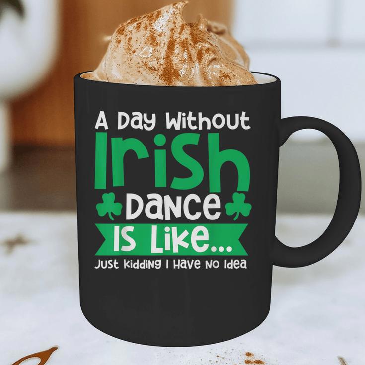 A Day Without Irish Dance Step Dance Teacher Irish Dancer Graphic Print Coffee Mug, novelty gifts, funny gifts