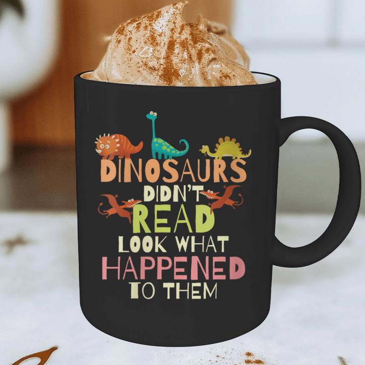 Dinosaurs Didnt Read Look What Happened To Them Teacher Graphic Print Coffee Mug, novelty gifts, funny gifts