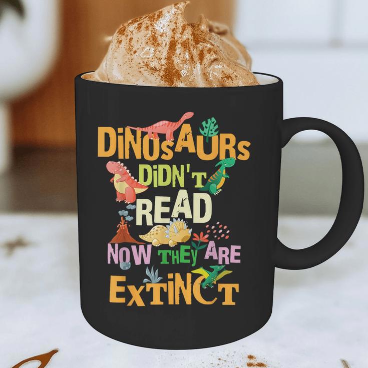 Dinosaurs Didn't Read Now They Are Extinct Reading Teacher Graphic Print Coffee Mug, novelty gifts, funny gifts Dinosaurs Didn't Read Now They Are Extinct Reading Teacher Graphic Print Coffee Mug, novelty gifts, funny gifts