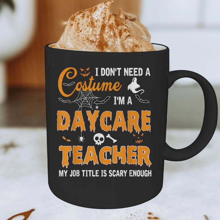 I Don't Need A Costume I'm A Daycare Teacher Halloween Women Graphic Print Coffee Mug, novelty gifts, funny gifts