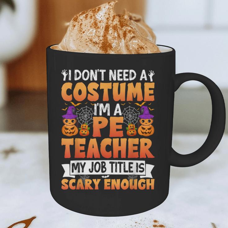 I Don't Need a Costume I'm a Pe Teacher Retro Halloween Graphic Print Coffee Mug, novelty gifts, funny gifts