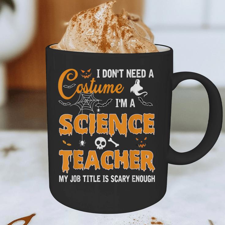 I Don't Need A Costume I'm A Science Teacher Halloween For Men Women Graphic Print Coffee Mug, novelty gifts, funny gifts I Don't Need A Costume I'm A Science Teacher Halloween For Men Women Graphic Print Coffee Mug, novelty gifts, funny gifts