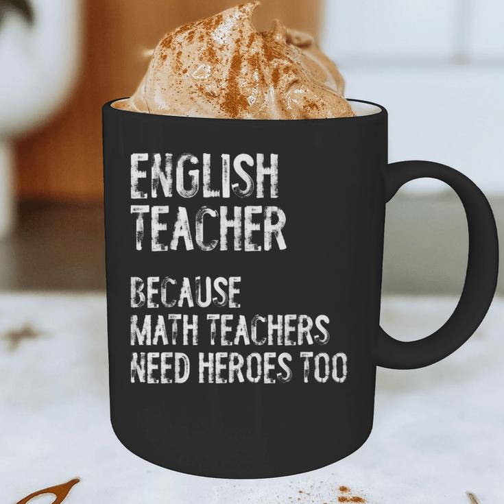 English Teacher Because Math Teachers Need Heroes Too Graphic Print Coffee Mug, novelty gifts, funny gifts