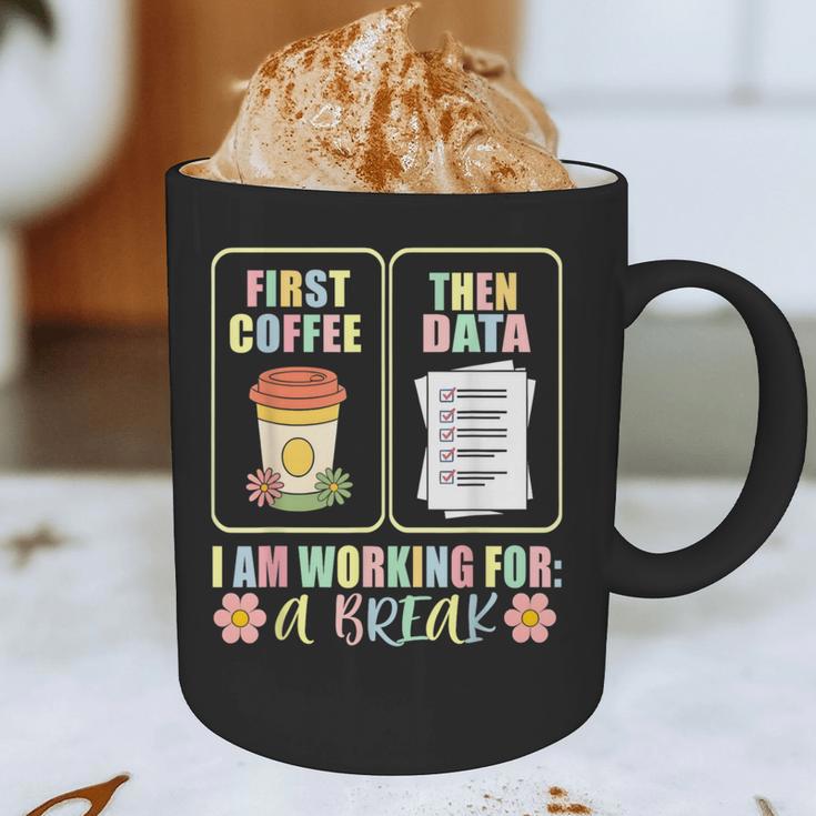 First Coffee Then Data SPED Teacher Taking a Break Graphic Print Coffee Mug, novelty gifts, funny gifts First Coffee Then Data SPED Teacher Taking a Break Graphic Print Coffee Mug, novelty gifts, funny gifts