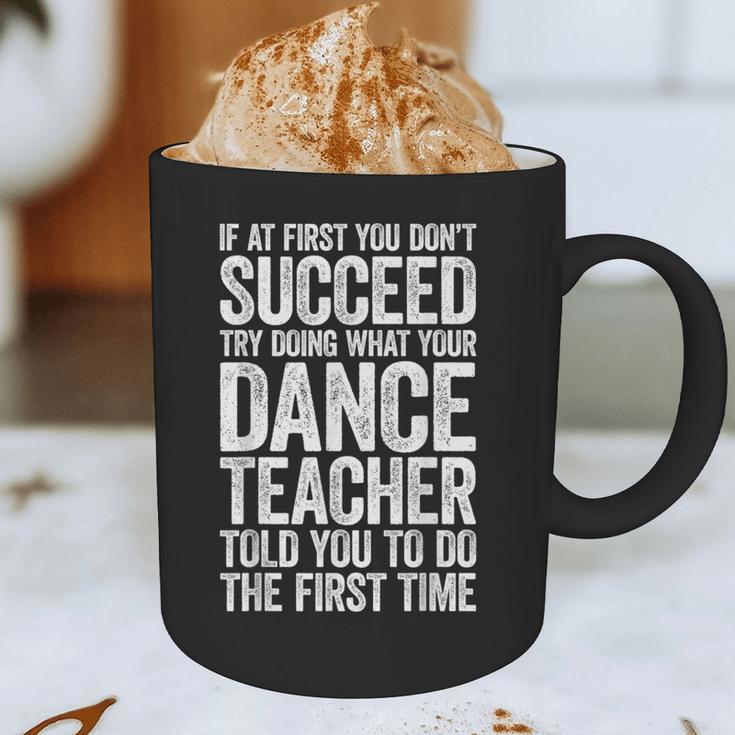 If At First You Don't Succeed Dance Teacher Shirt Men Women Graphic Print Coffee Mug, novelty gifts, funny gifts If At First You Don't Succeed Dance Teacher Shirt Men Women Graphic Print Coffee Mug, novelty gifts, funny gifts