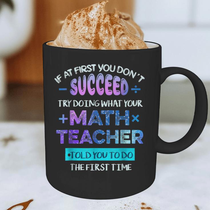 If At First You Don't Succeed Try Doing Your Math Teacher Graphic Print Coffee Mug, novelty gifts, funny gifts If At First You Don't Succeed Try Doing Your Math Teacher Graphic Print Coffee Mug, novelty gifts, funny gifts