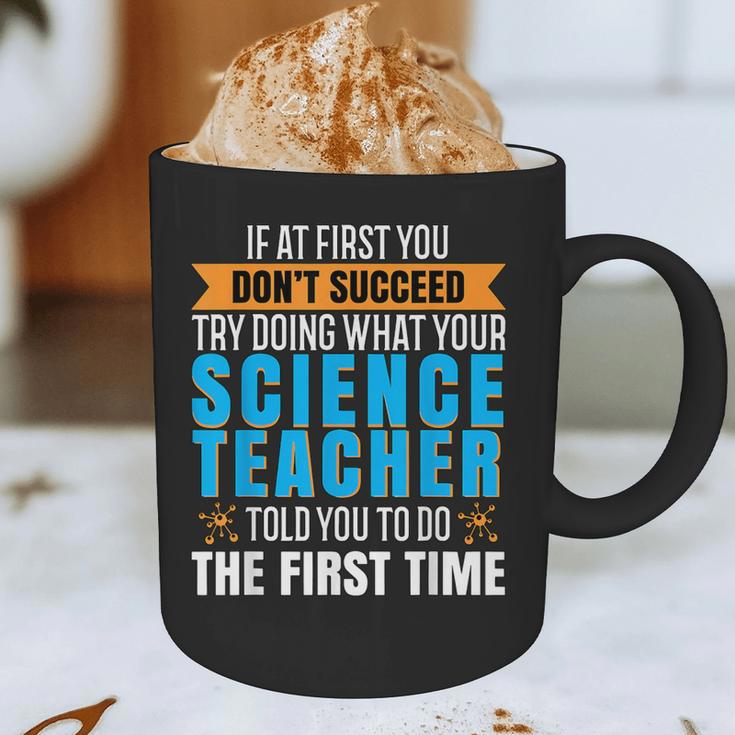 If At First You Don't Succeed Try Doing What Science Teacher Graphic Print Coffee Mug, novelty gifts, funny gifts If At First You Don't Succeed Try Doing What Science Teacher Graphic Print Coffee Mug, novelty gifts, funny gifts