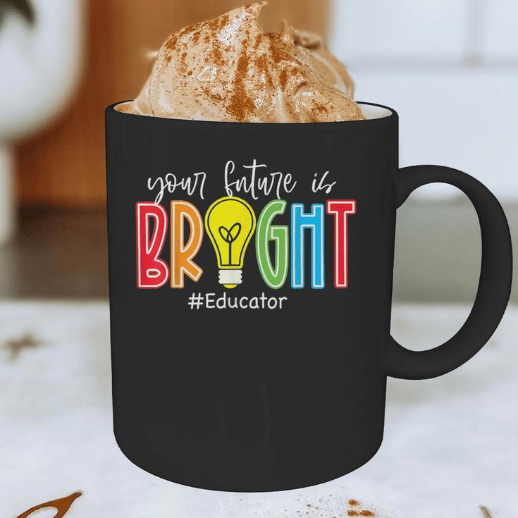 Your Future Is Bright Educator Teacher Student Graphic Print Coffee Mug, novelty gifts, funny gifts Your Future Is Bright Educator Teacher Student Graphic Print Coffee Mug, novelty gifts, funny gifts