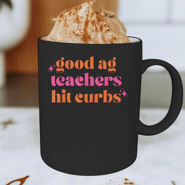 Good Ag Teachers Hit Curbs Teacher Apparel Graphic Print Coffee Mug, novelty gifts, funny gifts Good Ag Teachers Hit Curbs Teacher Apparel Graphic Print Coffee Mug, novelty gifts, funny gifts
