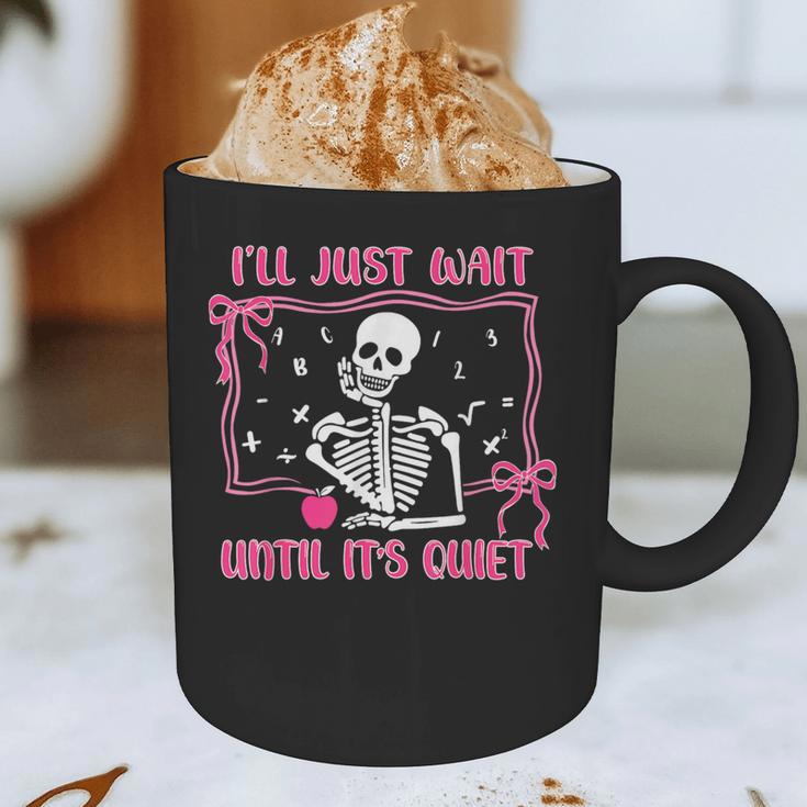 I'Ll Just Wait Until It's Quiet Spooky Teacher Halloween Graphic Print Coffee Mug, novelty gifts, funny gifts I'Ll Just Wait Until It's Quiet Spooky Teacher Halloween Graphic Print Coffee Mug, novelty gifts, funny gifts
