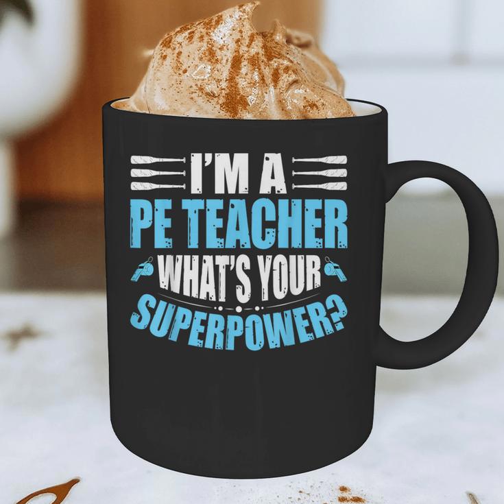 I'm A PE Teacher What's Your Superpower Physical Education Graphic Print Coffee Mug, novelty gifts, funny gifts I'm A PE Teacher What's Your Superpower Physical Education Graphic Print Coffee Mug, novelty gifts, funny gifts