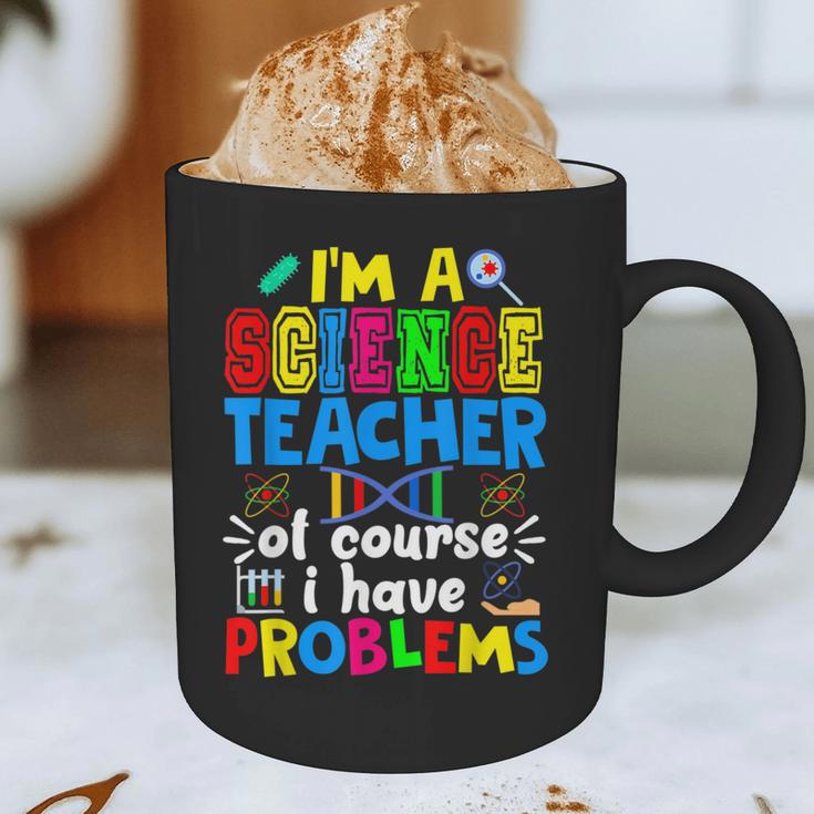 I'm Science Teacher Of Course I Have Problems Back To School Men Women Graphic Print Coffee Mug, novelty gifts, funny gifts I'm Science Teacher Of Course I Have Problems Back To School Men Women Graphic Print Coffee Mug, novelty gifts, funny gifts