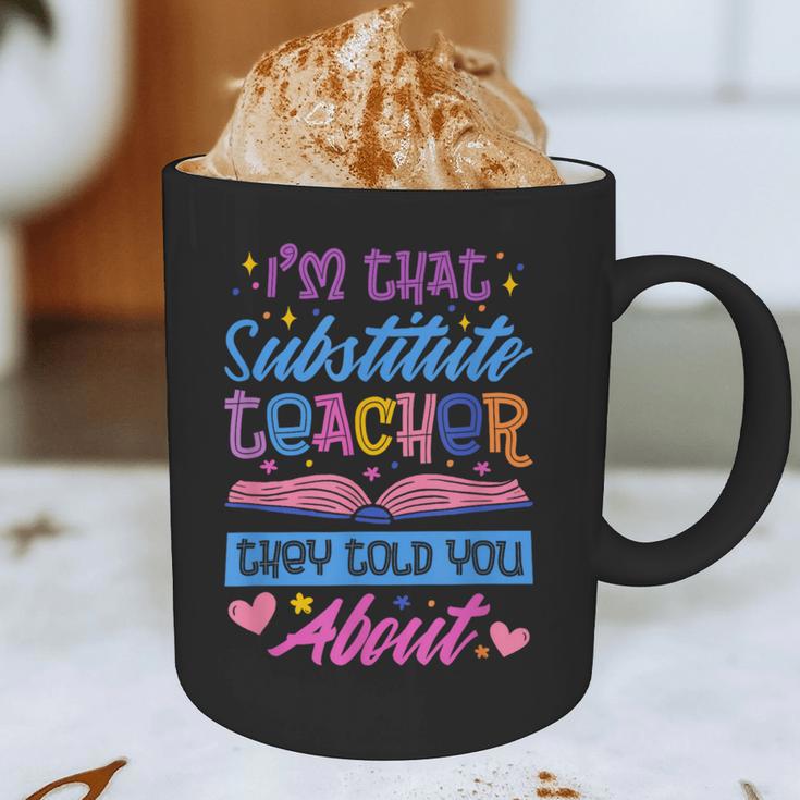 I'M That Substitute Teacher They Told Substitute Teacher Graphic Print Coffee Mug, novelty gifts, funny gifts