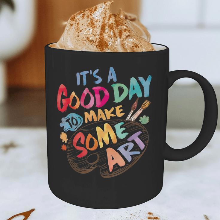 It's A Good Day To Make Some Art Artist Drawing Teacher Tees Graphic Print Coffee Mug, novelty gifts, funny gifts It's A Good Day To Make Some Art Artist Drawing Teacher Tees Graphic Print Coffee Mug, novelty gifts, funny gifts
