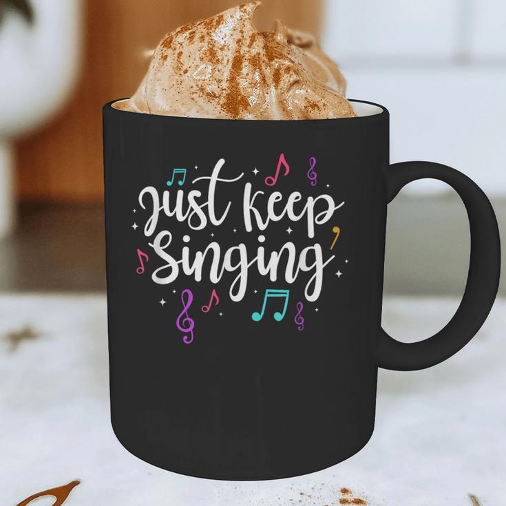 Just Keep Singing Singer Music Teacher Motivational Graphic Print Coffee Mug, novelty gifts, funny gifts Just Keep Singing Singer Music Teacher Motivational Graphic Print Coffee Mug, novelty gifts, funny gifts