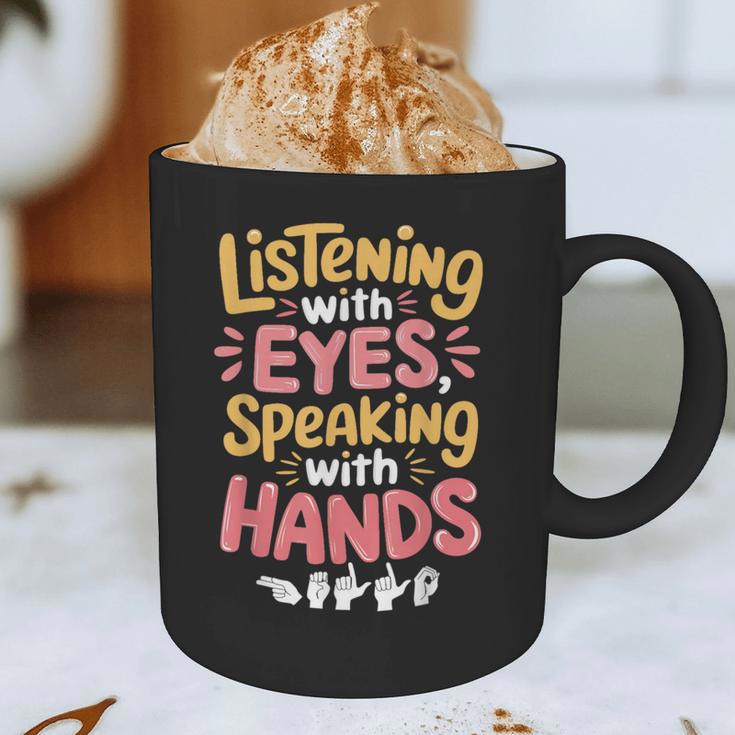 Listening With Eyes ASL Teacher Deaf People ASL Interpreter Graphic Print Coffee Mug, novelty gifts, funny gifts Listening With Eyes ASL Teacher Deaf People ASL Interpreter Graphic Print Coffee Mug, novelty gifts, funny gifts