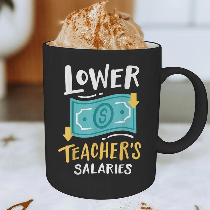 Lower Teacher's Salaries For Men Women Girls Kids Graphic Print Coffee Mug, novelty gifts, funny gifts Lower Teacher's Salaries For Men Women Girls Kids Graphic Print Coffee Mug, novelty gifts, funny gifts