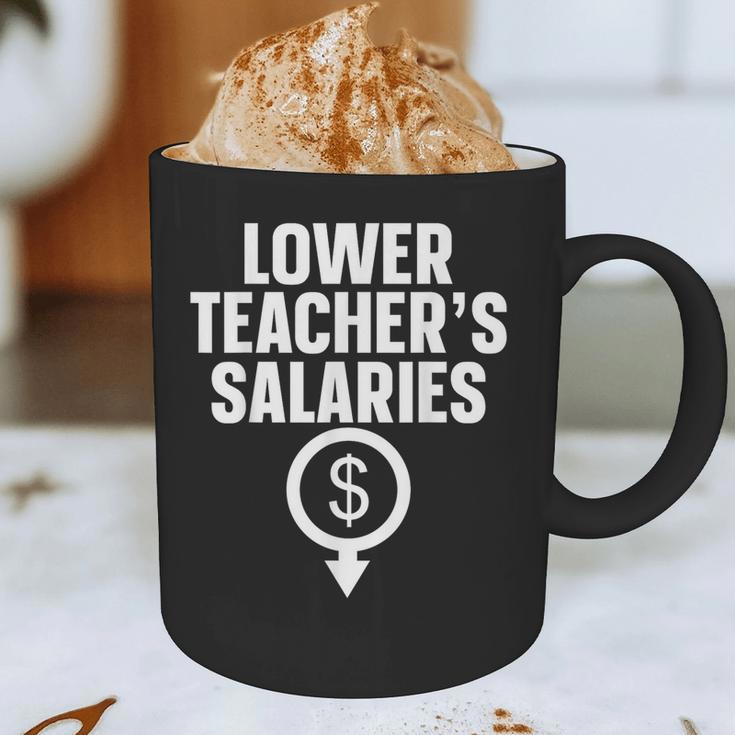 Lower Teacher's Salaries For Men Women Kids Graphic Print Coffee Mug, novelty gifts, funny gifts Lower Teacher's Salaries For Men Women Kids Graphic Print Coffee Mug, novelty gifts, funny gifts
