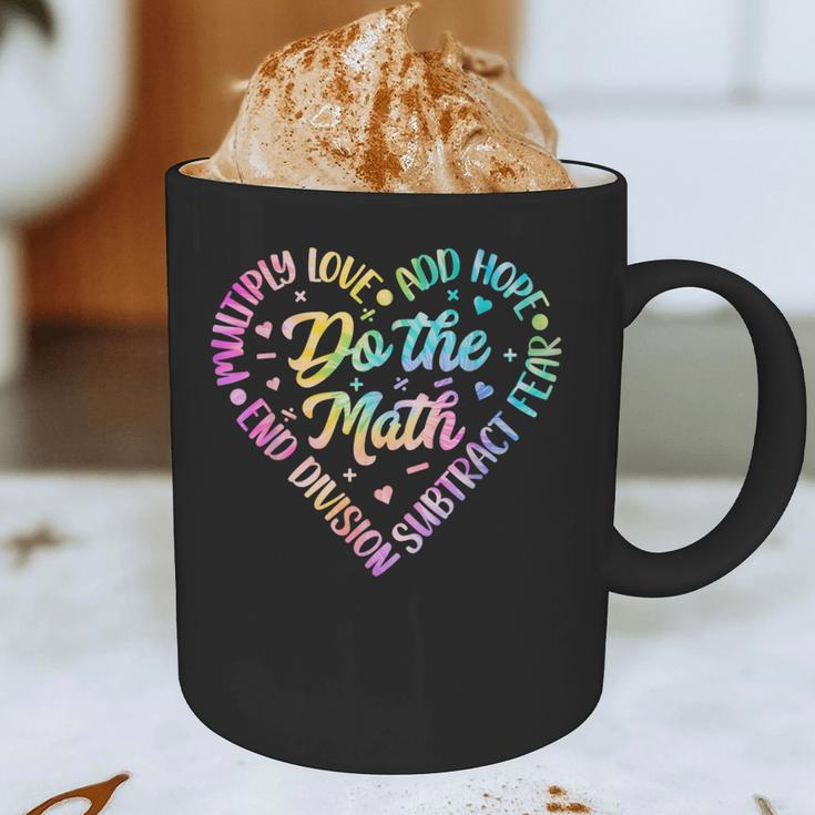 Do The Math Multiply Love Add Hope Math Teacher Tie Dye Graphic Print Coffee Mug, novelty gifts, funny gifts Do The Math Multiply Love Add Hope Math Teacher Tie Dye Graphic Print Coffee Mug, novelty gifts, funny gifts
