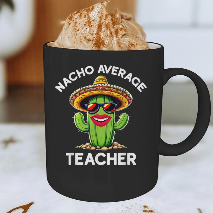 Nacho Average Teacher Sarcastic Women Teaching Graphic Print Coffee Mug, novelty gifts, funny gifts Nacho Average Teacher Sarcastic Women Teaching Graphic Print Coffee Mug, novelty gifts, funny gifts