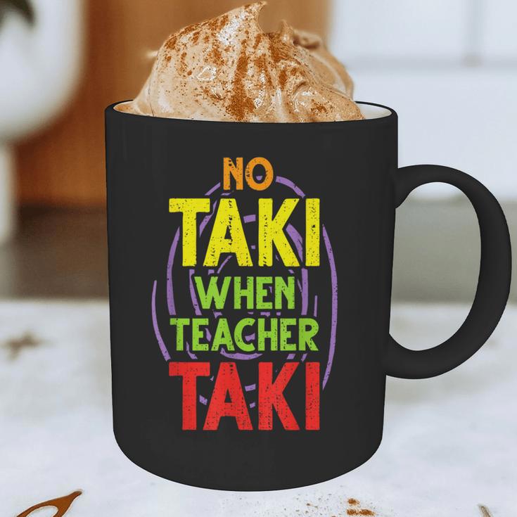 No Taki When Teacher Taki Education Classroom Teacher Graphic Print Coffee Mug, novelty gifts, funny gifts No Taki When Teacher Taki Education Classroom Teacher Graphic Print Coffee Mug, novelty gifts, funny gifts