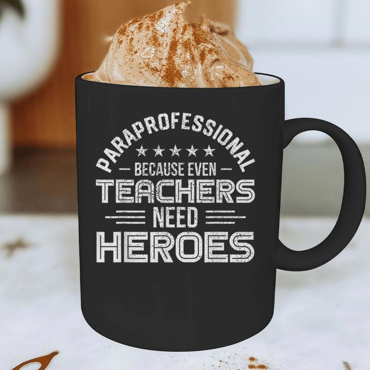 Paraprofessional Because Even Teachers Need Heroes Graphic Print Coffee Mug, novelty gifts, funny gifts Paraprofessional Because Even Teachers Need Heroes Graphic Print Coffee Mug, novelty gifts, funny gifts