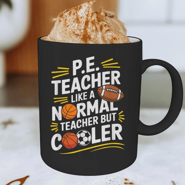 PE Coach PE Teacher Like Normal Teacher But Cooler Graphic Print Coffee Mug, novelty gifts, funny gifts PE Coach PE Teacher Like Normal Teacher But Cooler Graphic Print Coffee Mug, novelty gifts, funny gifts
