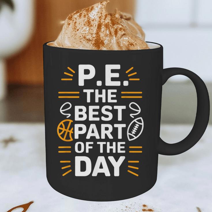 PE School Gym Teacher PE The Bests Part Of The Day Graphic Print Coffee Mug, novelty gifts, funny gifts