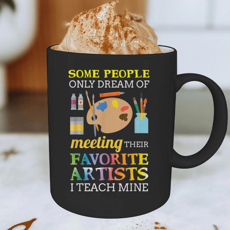 Some People Only Dream Of Meeting Art Teacher Teachers Graphic Print Coffee Mug, novelty gifts, funny gifts Some People Only Dream Of Meeting Art Teacher Teachers Graphic Print Coffee Mug, novelty gifts, funny gifts
