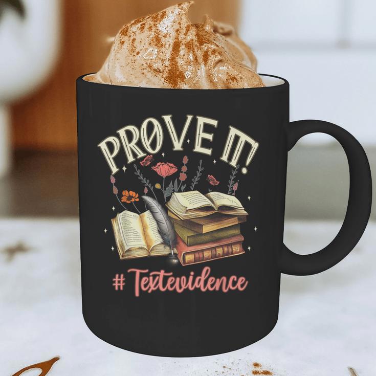 Prove It Reading Teacher Text Evidence Book Lover Student Graphic Print Coffee Mug, novelty gifts, funny gifts Prove It Reading Teacher Text Evidence Book Lover Student Graphic Print Coffee Mug, novelty gifts, funny gifts