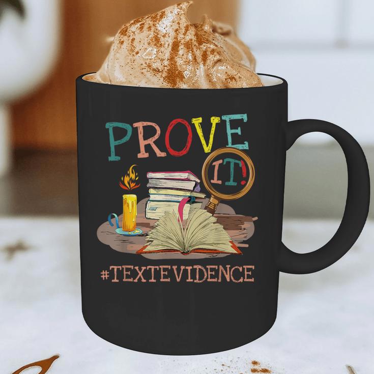 Prove It Text Evidence English Teacher Reading Teacher Graphic Print Coffee Mug, novelty gifts, funny gifts