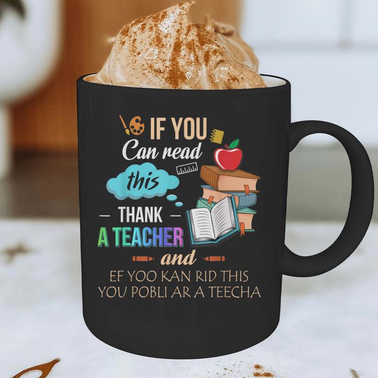 If You Can Read This Thank A Teacher Graphic Print Coffee Mug, novelty gifts, funny gifts If You Can Read This Thank A Teacher Graphic Print Coffee Mug, novelty gifts, funny gifts