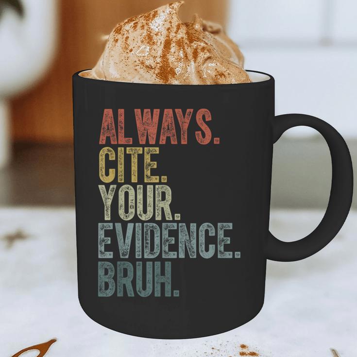 Retro ALways Cite Your Evidence Bruh ELA Teacher For Men Women Kids Graphic Print Coffee Mug, novelty gifts, funny gifts Retro ALways Cite Your Evidence Bruh ELA Teacher For Men Women Kids Graphic Print Coffee Mug, novelty gifts, funny gifts