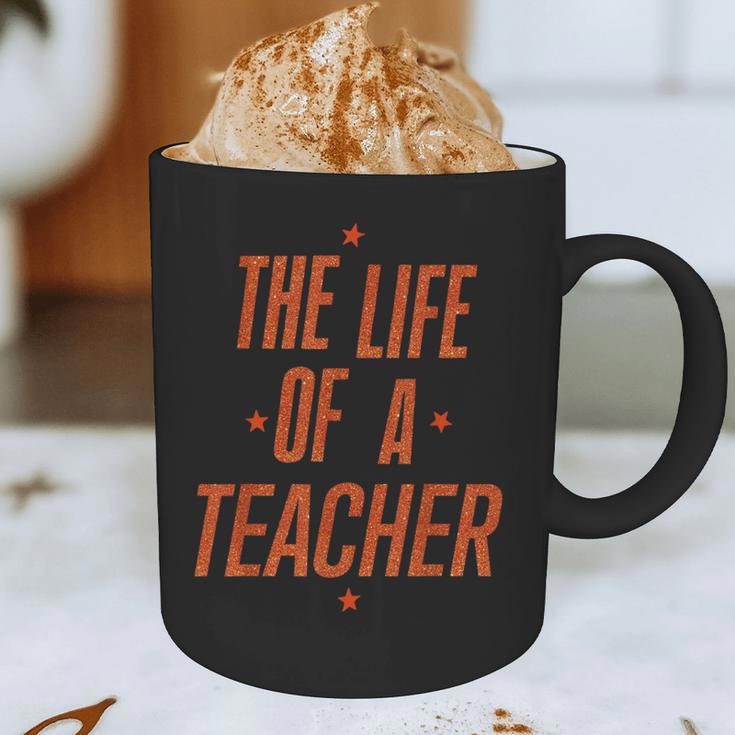 School Teachers Day The Life Of A Teacher Teaching Graphic Print Coffee Mug, novelty gifts, funny gifts School Teachers Day The Life Of A Teacher Teaching Graphic Print Coffee Mug, novelty gifts, funny gifts