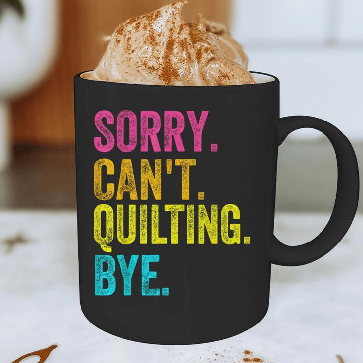 Sorry Can't Quilting Bye Teacher Student Quilting Graphic Print Coffee Mug, novelty gifts, funny gifts Sorry Can't Quilting Bye Teacher Student Quilting Graphic Print Coffee Mug, novelty gifts, funny gifts