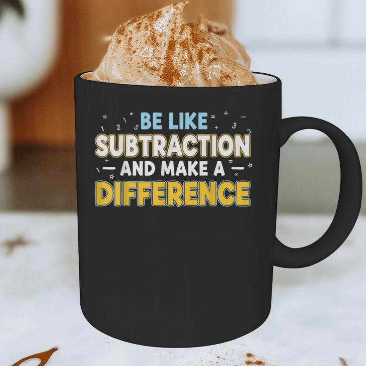 Be Like Subtraction And Make A Difference Teachers Graphic Print Coffee Mug, novelty gifts, funny gifts Be Like Subtraction And Make A Difference Teachers Graphic Print Coffee Mug, novelty gifts, funny gifts