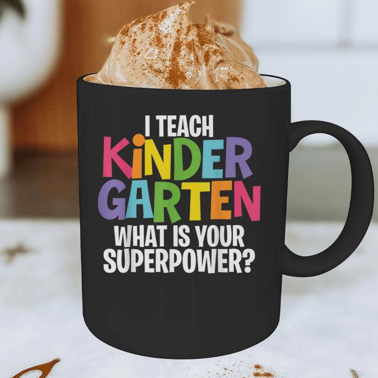 I Teach Kindergarten What Is Your Superpower Teacher Graphic Print Coffee Mug, novelty gifts, funny gifts I Teach Kindergarten What Is Your Superpower Teacher Graphic Print Coffee Mug, novelty gifts, funny gifts