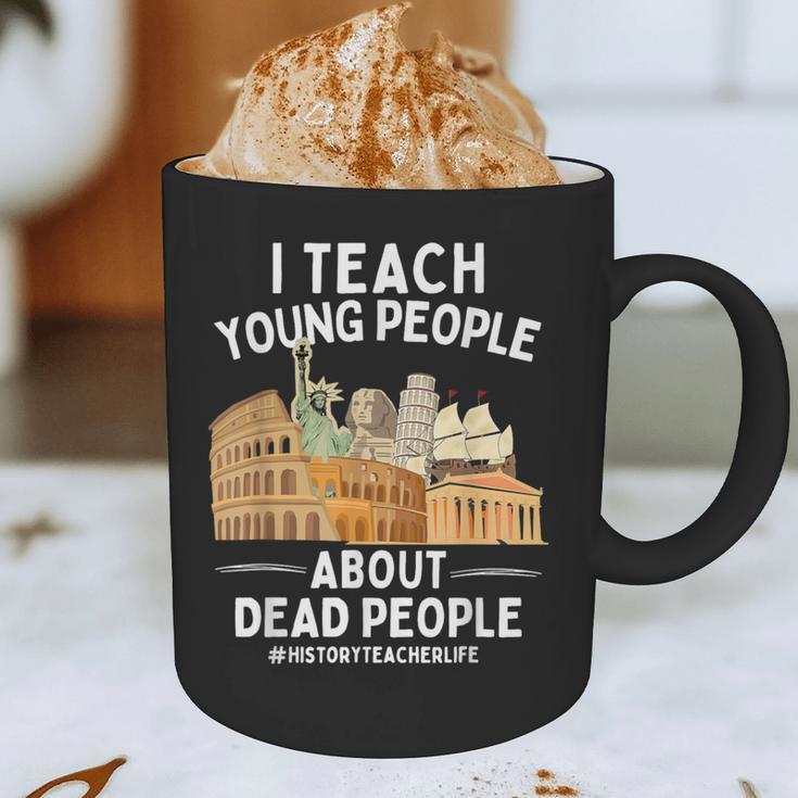 I Teach Young People About Dead People History Teachers Graphic Print Coffee Mug, novelty gifts, funny gifts I Teach Young People About Dead People History Teachers Graphic Print Coffee Mug, novelty gifts, funny gifts